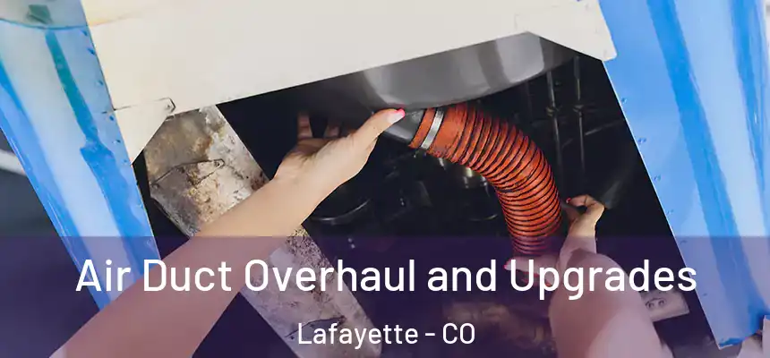 Air Duct Overhaul and Upgrades Lafayette - CO