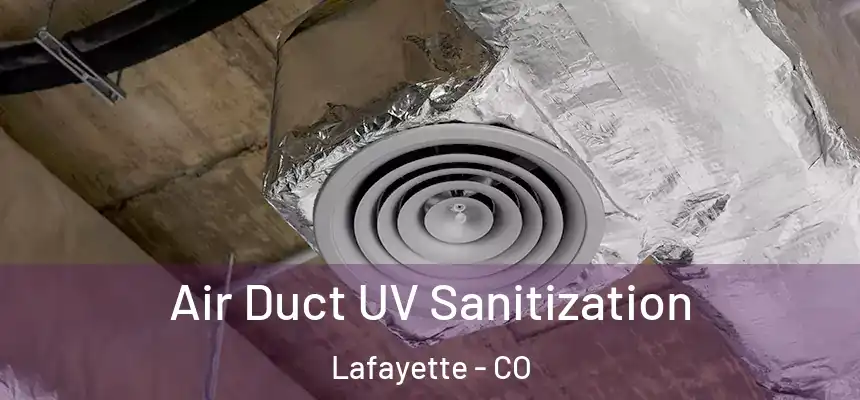  Air Duct UV Sanitization Lafayette - CO