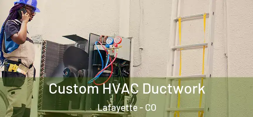  Custom HVAC Ductwork Lafayette - CO