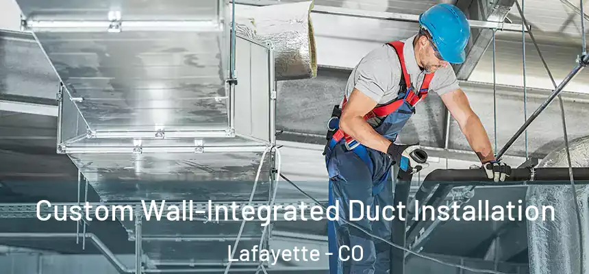  Custom Wall-Integrated Duct Installation Lafayette - CO