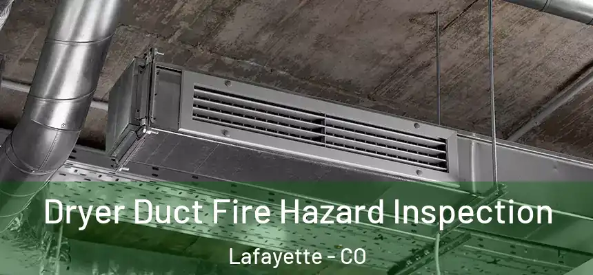 Dryer Duct Fire Hazard Inspection Lafayette - CO