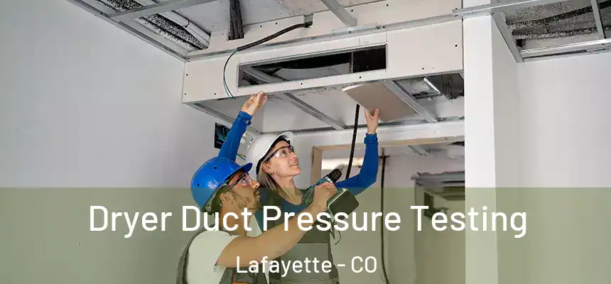  Dryer Duct Pressure Testing Lafayette - CO