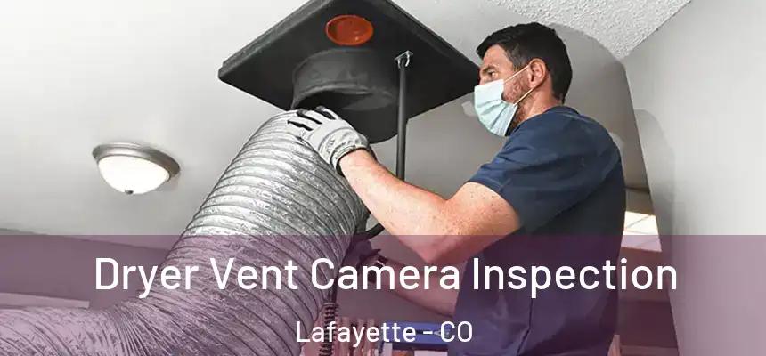  Dryer Vent Camera Inspection Lafayette - CO