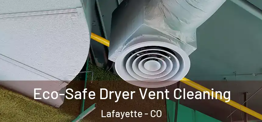 Eco-Safe Dryer Vent Cleaning Lafayette - CO