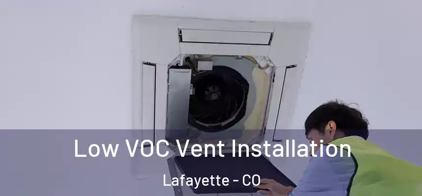  Low VOC Vent Installation Lafayette - CO