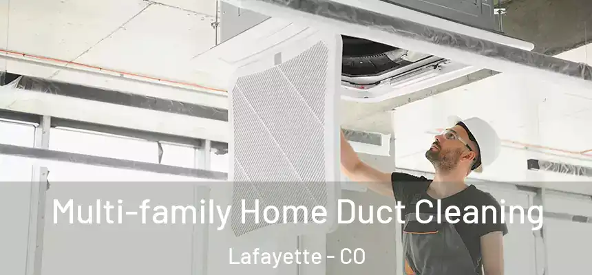 Multi-family Home Duct Cleaning Lafayette - CO