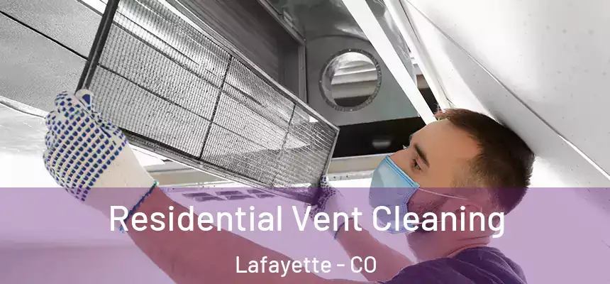 Residential Vent Cleaning Lafayette - CO