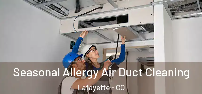 Seasonal Allergy Air Duct Cleaning Lafayette - CO