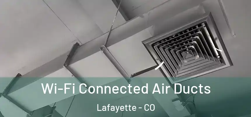 Wi-Fi Connected Air Ducts Lafayette - CO
